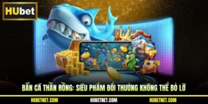 Bắn cá thần rồng: Siêu phẩm đổi thưởng không thể bỏ lỡ