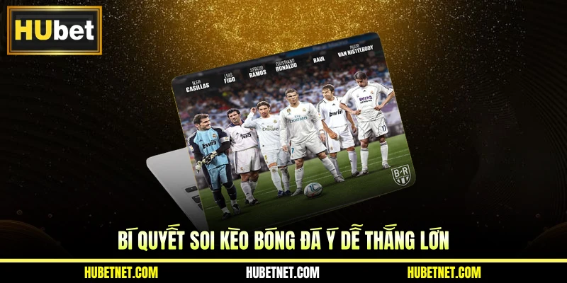 Bí quyết soi kèo bóng đá Ý dễ thắng lớn