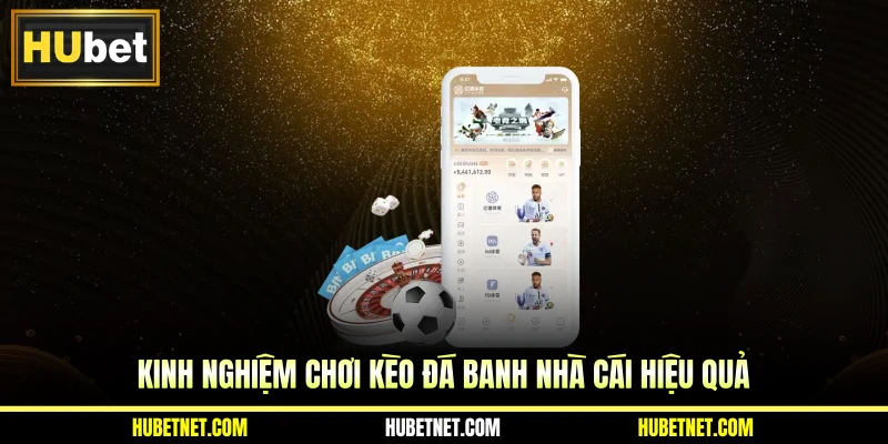 Kinh nghiệm chơi kèo đá banh nhà cái hiệu quả