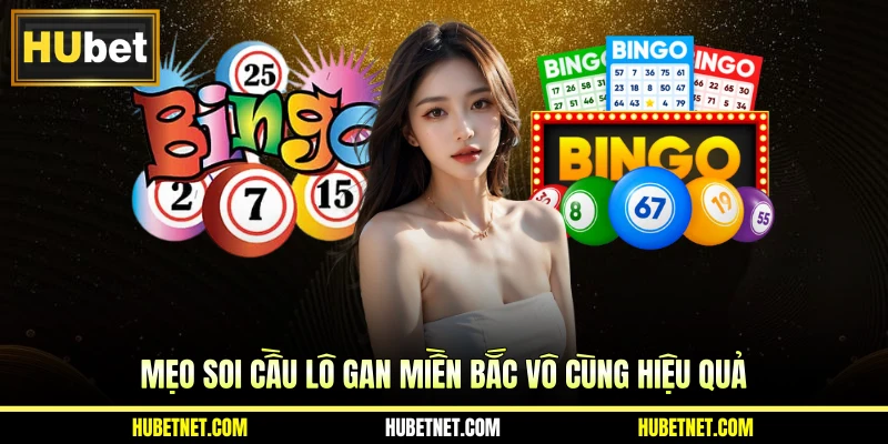 Mẹo soi cầu lô gan miền Bắc vô cùng hiệu quả