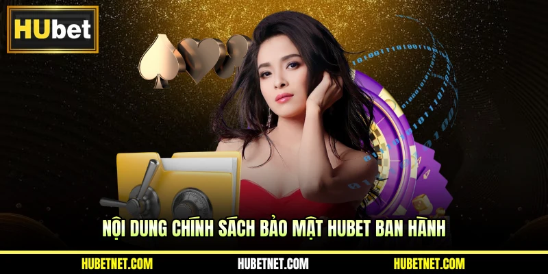 Nội dung chính sách bảo mật Hubet ban hành