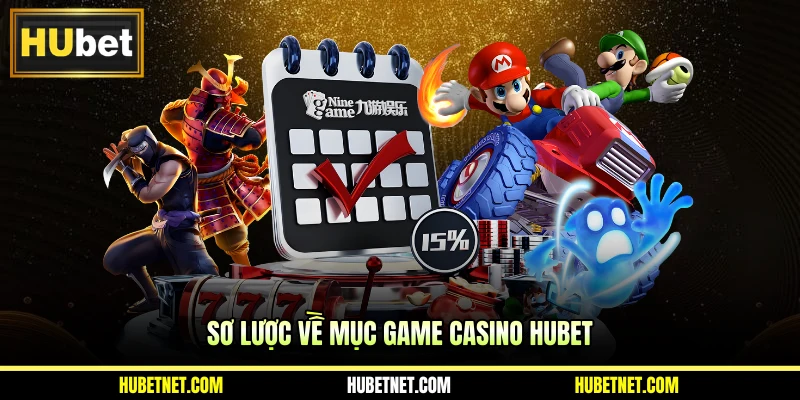 Sơ lược về mục game Casino Hubet