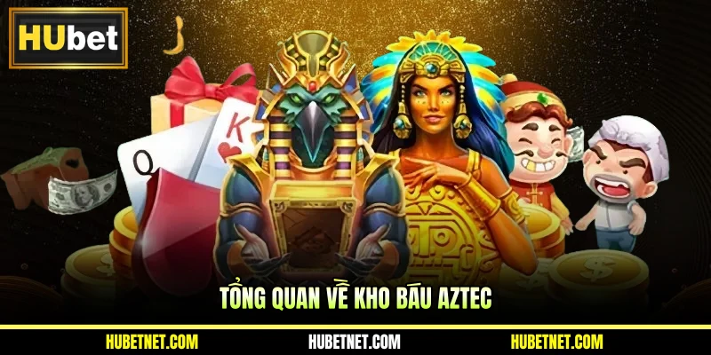 Tổng quan về Kho báu Aztec